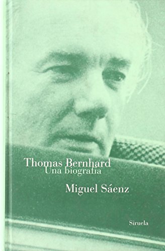 Thomas Bernhard, una biografÃ­a (9788478443116) by Miguel SÃ¡enz