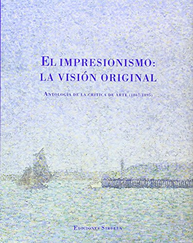 Impresionismo, El: La visión original. Antología de la crítica de arte(1867-1895).