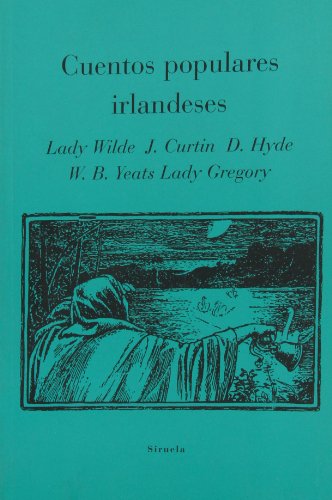 Cuentos populares irlandeses (Spanish Edition) (9788478444021) by Lady Gregory,; Yeats, William B.; Hyde, Douglas; Curtin, Jeremiah; Lady Wilde,; De Prada Samper, JosÃ© Manuel