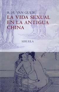 La vida sexual en la antigua China (Libros del Tiempo) (Spanish Edition) (9788478445066) by Van Gulik, R. H.