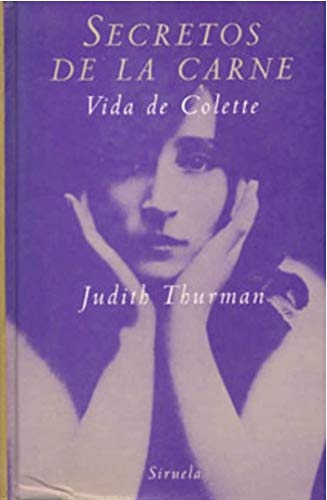 SECRETOS DE LA CARNE: Vida de Colette (Libros del Tiempo) - Thurman, Judith