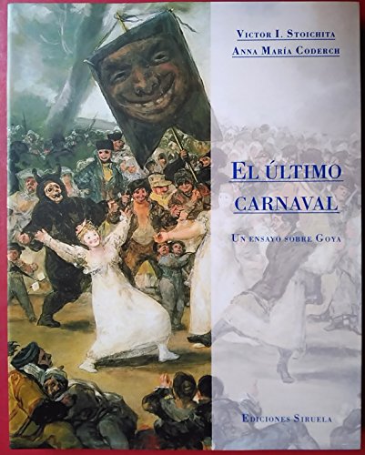 9788478445325: El ltimo carnaval: Un ensayo sobre Goya (Spanish Edition)