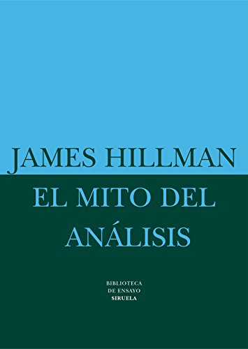 9788478445349: El mito del anlisis: Tres ensayos de psicologa arquetpica: 15 (Biblioteca de Ensayo / Serie mayor)