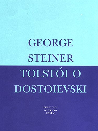 Tolstoi o Dostoievski / Tolstoy or Dostoevsky - Steiner, George