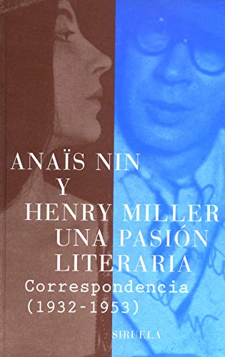 Una pasiÃ³n literaria: Correspondencia (1932-1953) (Libros del tiempo) (Spanish Edition) (9788478447138) by Nin, AnaÃ¯s; Miller, Henry