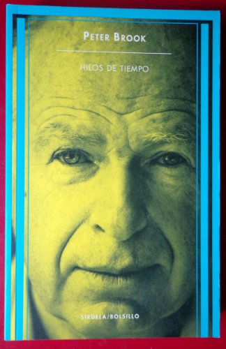 Hilos de tiempo (Spanish Edition) (9788478447169) by Peter Brook