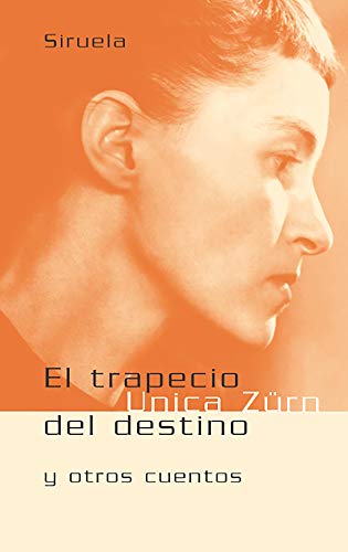 El trapecio del destino y otros cuentos (Libros Del Tiempo) (Spanish Edition) (9788478447978) by Unica, ZÃ¼rn