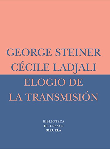 Elogio de la transmisiÃ³n: Maestro y alumno (Biblioteca De Ensayo: Serie Menor) (Spanish Edition) (9788478448784) by Steiner, George; Ladjali, CÃ©cile