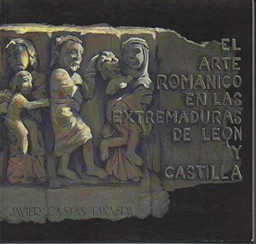 Imagen de archivo de El Arte Romanico en las Extremaduras de Leon y Castilla a la venta por Hamelyn