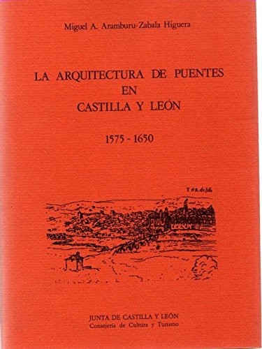 Stock image for La arquitectura de puentes en Castilla y Leo?n, 1575-1650 (Estudios de historia de la ciencia y de la te?cnica) (Spanish Edition) for sale by Iridium_Books