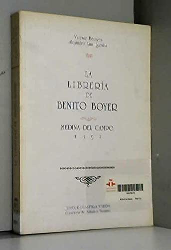 Stock image for La libreri?a de Benito Boyer: (Medina del Campo, 1592) (La Imprenta, libros y libreros) (Spanish Edition) for sale by Iridium_Books