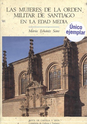 Stock image for Las mujeres de la Orden Militar de Santiago en la Edad Media (Estudios de historia) (Spanish Edition) for sale by Iridium_Books