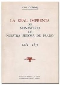 Stock image for La Real Imprenta del Monasterio de Nuestra Sen?ora de Prado (1481-1835) (La imprenta, libros y libreros) (Spanish Edition) for sale by Iridium_Books