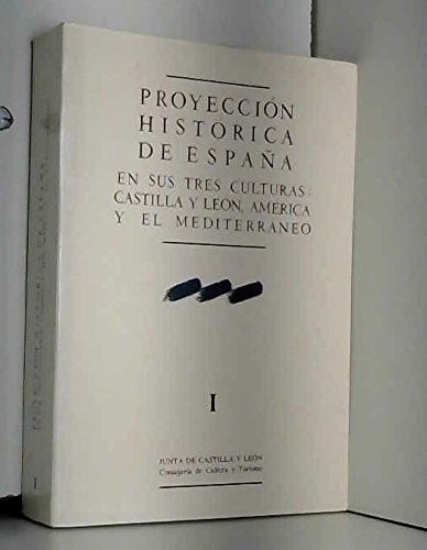 9788478461905: Proyección histórica de España: En sus tres culturas--Castilla y León, América y el Mediterráneo (Spanish Edition)