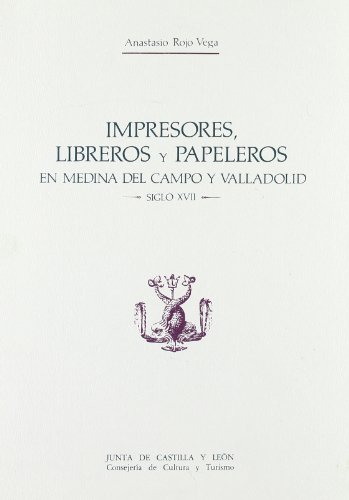 Stock image for Impresores, libreros y papeleros en Medina del Campo y Valladolid en el siglo XVII (La Imprenta, libros y libreros) (Spanish Edition) for sale by Iridium_Books