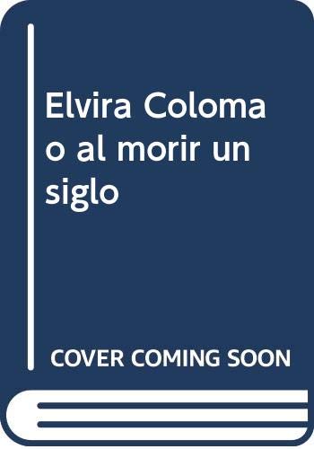 Beispielbild fr Elvira Coloma o al morir un siglo zum Verkauf von AG Library