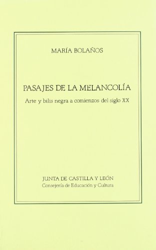 Stock image for Pasajes de la melancoli?a: Arte y bilis negra a comienzos del siglo XX (Spanish Edition) for sale by Iridium_Books