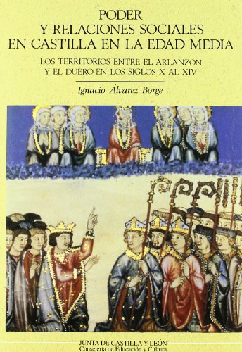 

Poder y relaciones sociales en Castilla en la edad media : los territorios entre el Arlanzón y el Duero en los siglos X al XIV