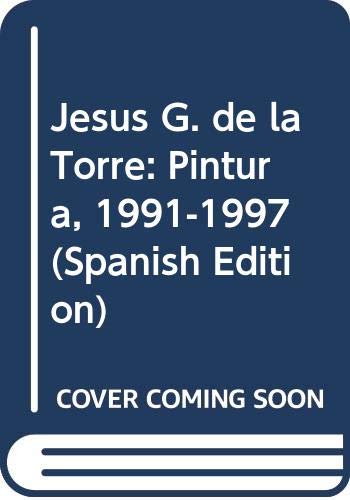 Imagen de archivo de Jess Gonzlez de la Torre : catlogo de pintura, 1991-1997, nsula a la venta por AG Library