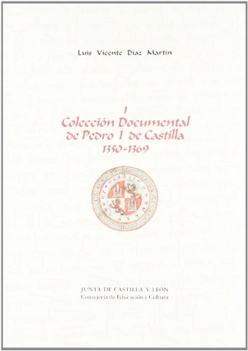 9788478466832: Coleccion documental de Pedro I de Castilla (1350-1369) (4 vols.)