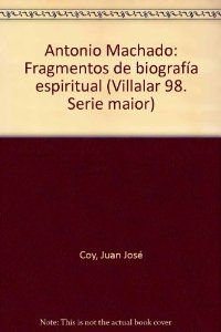 Beispielbild fr Antonio Machado : fragmentos de biografa espiritual zum Verkauf von Librera Prez Galds