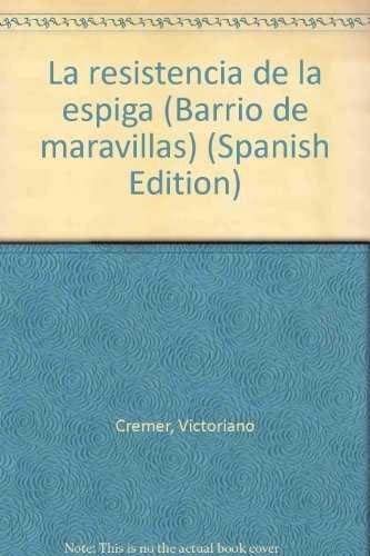 Beispielbild fr La resistencia de la espiga (Barrio de maravillas) (Spanish Edition) zum Verkauf von Iridium_Books
