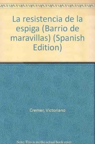 Stock image for La resistencia de la espiga (Barrio de maravillas) (Spanish Edition) for sale by Iridium_Books