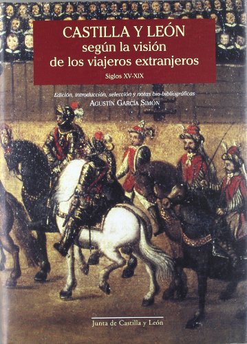 Castilla y León según la visión de los viajeros extranjeros, siglos XV-XIX