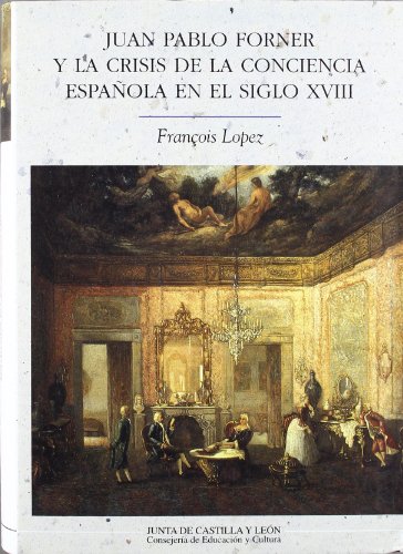 9788478468904: Juan Pablo Forner y la crisis de la conciencia espaola en el siglo XVIII