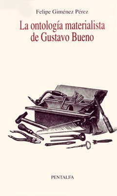 La ontologiÌa materialista de Gustavo Bueno (ColeccioÌn El Basilisco) (Spanish Edition) (9788478484782) by GimeÌnez PeÌrez, Felipe
