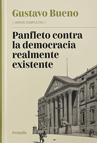 9788478486182: Panfleto contra la democracia realmente existente: (más un artículo y siete rasguños sobre la democracia) (Obras completas de Gustavo Bueno)