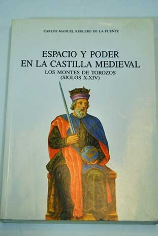 Stock image for Espacio y poder en la Castilla medieval: Los Montes de Torozos, siglos X-XIV (Spanish Edition) for sale by Zubal-Books, Since 1961