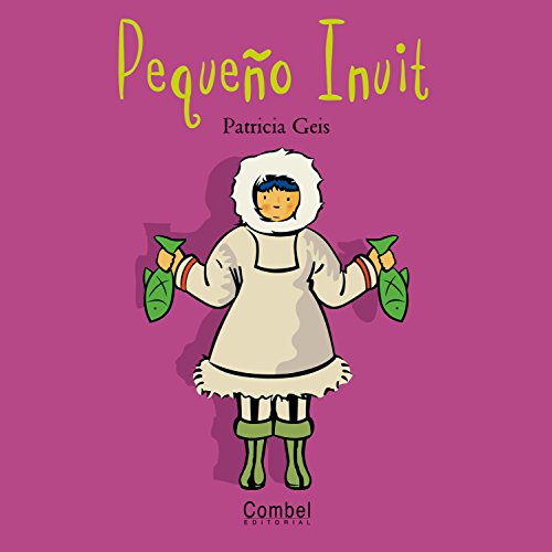 Imagen de archivo de Pequeo Inuit (Nios y nias del mundo series) (Spanish Edition) a la venta por SoferBooks