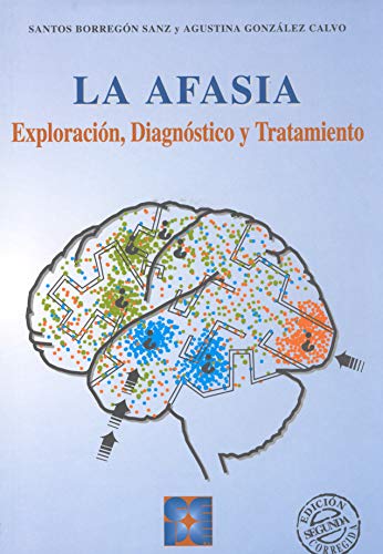 9788478691227: La Afasia. Exploracin, Diagnstico y Tratamiento.: Exploracin, diagnstico y tratamiento