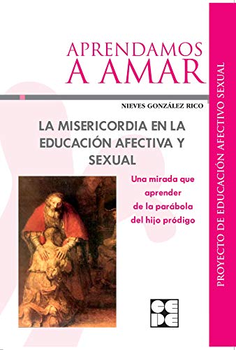 Stock image for APRENDAMOS A AMAR: LA MISERICORDIA EN LA EDUCACIN AFECTIVA Y SEXUAL for sale by KALAMO LIBROS, S.L.