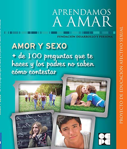 Stock image for Amor y Sexo. Ms de 100 preguntas que te haces y los padres no saben cmo contestar for sale by GF Books, Inc.
