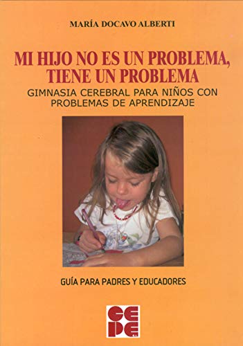 9788478696871: Mi Hijo no es un Problema, tiene un Problema: Gimnasia cerebral para nios con problemas de aprendizaje: 13 (Psicomotricidad y educacin)