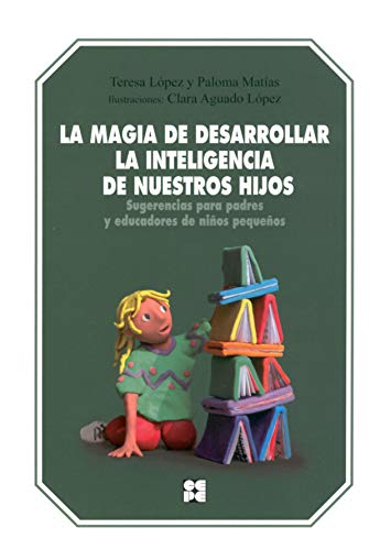 Imagen de archivo de La magia de desarrollar la inteligencia de nuestros hijos. Sugerencias para padres y educadores de nios pequeos a la venta por Libros Angulo