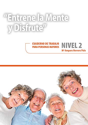 Entrene la mente y disfrute.Cuaderno de trabajo para personas mayores