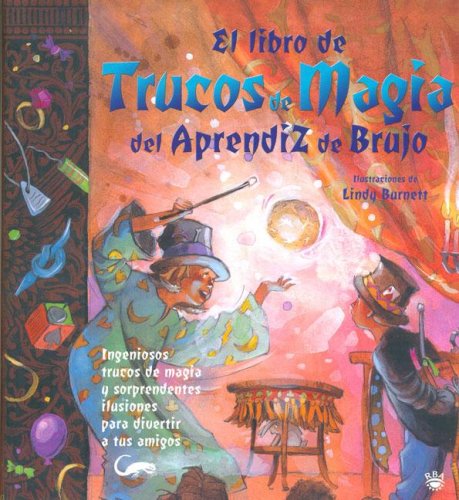 9788478711161: El Libro De Trucos De Magia Del Aprendiz De Brujo/the Book of Wizard Magic: Ingeniosos trucos de magia Y sorprendentes ilusiones para divertir a tus amigos: 085
