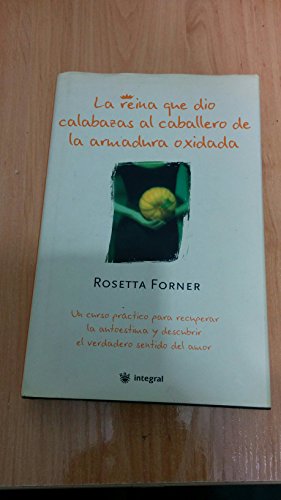 La Reina que Dio Calabazas al Caballero de la Armadura Oxidada (Spanish Edition) - Rosetta Forner