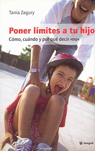 9788478712434: Poner limites a tu hijo / Setting Limits for Your Child: Como, cuando y por que decir no / How, when and why to say no