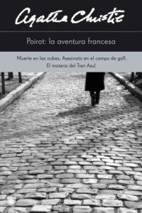 Imagen de archivo de Poirot: la Aventura Francesa. Muerte en las Nubes, Asesinato en el Campo de Golf, el Misterio Del Tren Azul a la venta por Hamelyn