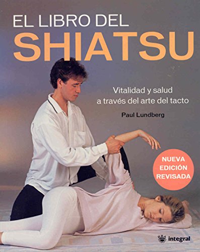 Stock image for El Libro Del Shiatsu: Vitalidad Y Salud a Traves Del Arte Del Tacto for sale by Iridium_Books