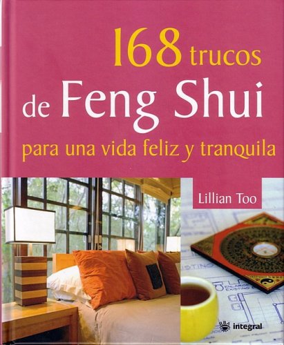 Stock image for 168 trucos de Feng Shui para una vida feliz y tranquila/ Lillian Too's 168 Feng Shui Ways to a Calm and Happy Life for sale by Ammareal