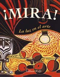 Mira la luz en el arte (Spanish Edition) (9788478716609) by Wolfe, Gillian