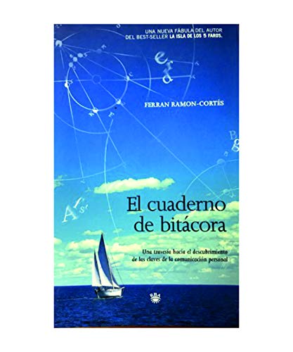 Beispielbild fr El Cuaderno de Bitcora : Una Travesa Hacia el Intento de las Claves de la Comunicacin Personal / Ferrn Ramon-corts ; Traduccin Aro Sainz de la Maza zum Verkauf von Hamelyn