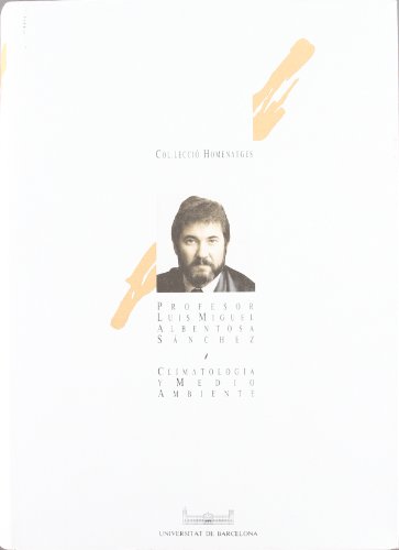 Imagen de archivo de Climatologa y medio ambiente. Homenaje al profesor Luis Miguel Albentosa Snchez (Homenatges) (Spanish Edition) a la venta por dsmbooks