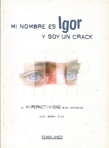 9788478775613: Mi nombre es igor y soy un crack. la hiperactividad bien entendida