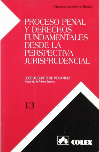 Proceso penal y derechos fundamentales desde la perspectiva jurisprudencial.